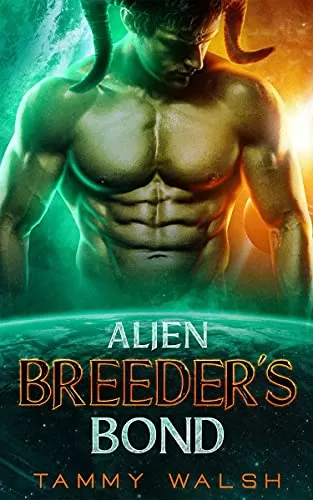 Alien Breeder's Bond: A Scifi Alien Romance (Claimed by the Alien Breeder #1) by Tammy Walsh