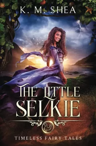 The Little Selkie: Retelling of The Little Mermaid (Timeless Fairy Tales #5) by K.M. Shea