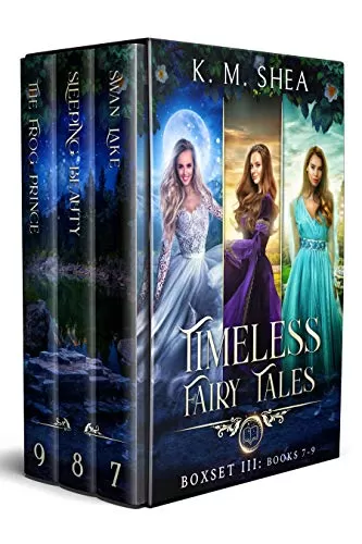 Timeless Fairy Tales Books 7-9 (Timeless Fairy Tales) by K.M. Shea