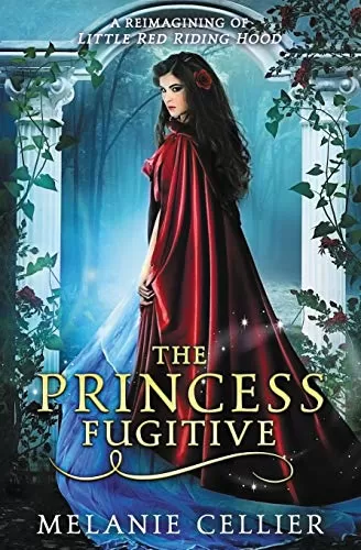 The Princess Fugitive: A Reimagining of Little Red Riding Hood (The Four Kingdoms #2) by Melanie Cellier