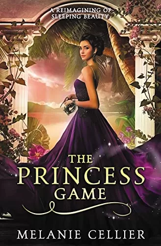 The Princess Game: A Reimagining of Sleeping Beauty (The Four Kingdoms #4) by Melanie Cellier