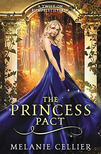 The Princess Pact: A Twist on Rumpelstiltskin (The Four Kingdoms #3) by Melanie Cellier