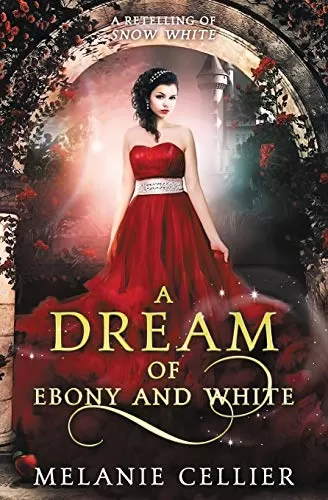 A Dream of Ebony and White: A Retelling of Snow White (Beyond the Four Kingdoms #4) by Melanie Cellier