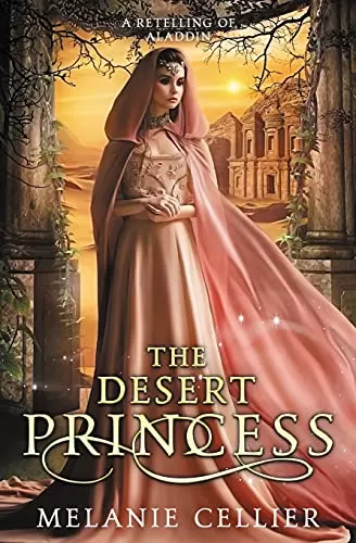 The Desert Princess: A Retelling of Aladdin (Return to the Four Kingdoms #3) by Melanie Cellier