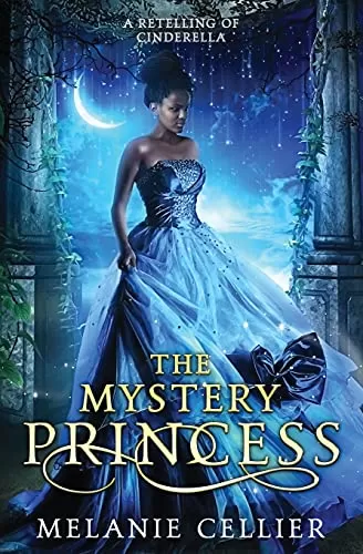 The Mystery Princess: A Retelling of Cinderella (Return to the Four Kingdoms #2) by Melanie Cellier