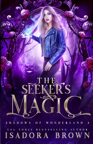 The Seeker's Magic (Shadows of Wonderland #4) by Isadora Brown
