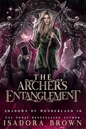 The Archer's Entanglement (Shadows of Wonderland #10) by Isadora Brown