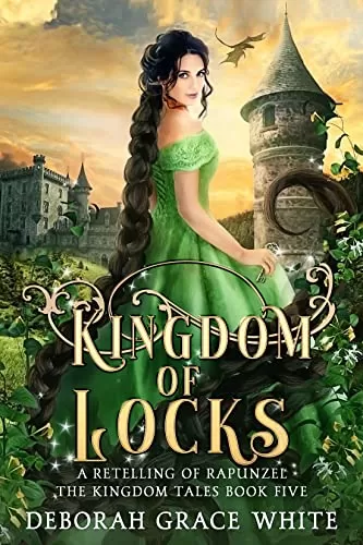 Kingdom of Locks: A Retelling of Rapunzel (The Kingdom Tales #5) by Deborah Grace White