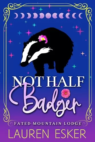 Not Half Badger (Fated Mountain Lodge #2) by Lauren Esker