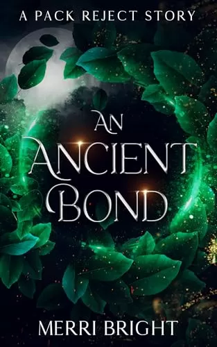 An Ancient Bond: A Pack Reject Story (The Splintered Bond #0.5) by Merri Bright