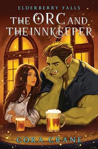 The Orc and the Innkeeper: A Cozy Monster Romance (Elderberry Falls #1) by Cora Crane