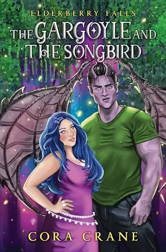 The Gargoyle and the Songbird: A Cozy Monster Romance (Elderberry Falls #2) by Cora Crane