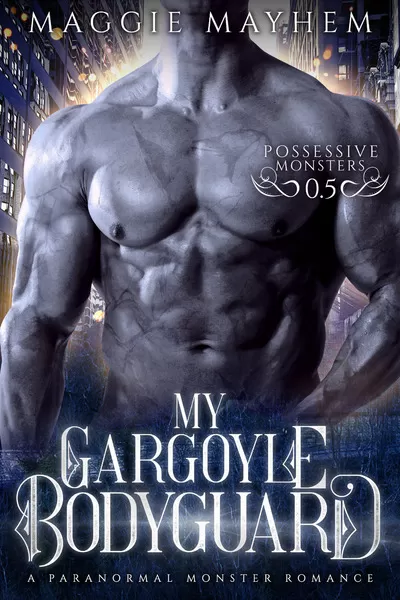 My Gargoyle Bodyguard (Possessive Monsters #0.5) by Maggie Mayhem