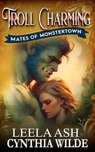 Troll Charming: Fated Mates Monster Romance (Mates of Monstertown #1) by Leela Ash
