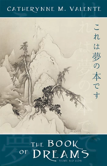 Yume no Hon: The Book of Dreams by Catherynne M. Valente