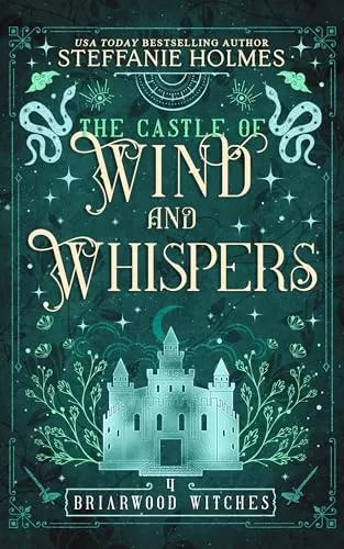 The Castle of Wind and Whispers (Briarwood Witches #4) by Steffanie Holmes