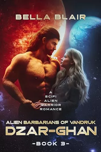 Dzar-Ghan: A SciFi Alien Warrior Romance (Alien Barbarians of Vandruk #3) by Bella Blair
