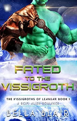 Fated to the Vissigroth: The Vissigroths of Leander (The Vissigroths of Leander #1) by Bella Blair