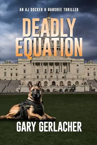 Deadly Equation: An AJ Docker and Banshee Thriller (An AJ Docker Medical Thriller #4) by Gary Gerlacher