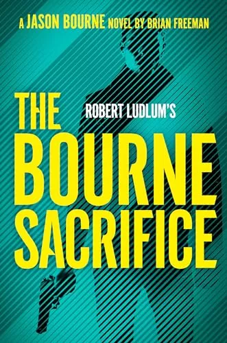 Robert Ludlum's The Bourne Sacrifice (Jason Bourne #17) by Brian Freeman