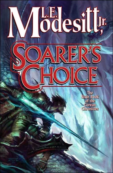 Soarer's Choice (Corean Chronicles #6) by L. E. Modesitt, Jr.