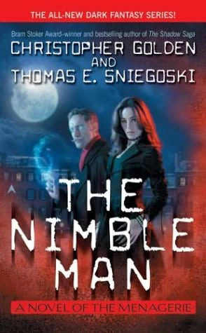 The Nimble Man (The Menagerie #1) by Christopher Golden, Thomas E. Sniegoski