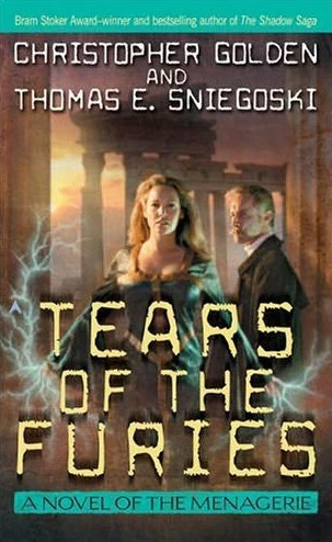 Tears of the Furies (The Menagerie #2) by Christopher Golden, Thomas E. Sniegoski