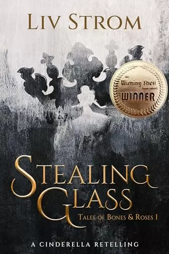 Stealing Glass (Tales of Bones and Roses #1) by Liv Strom