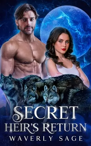 Secret Heir's Return: A Werewolf Shifter Enemies to Lovers Romance (Fated Bonds Series #6) by Waverly Sage