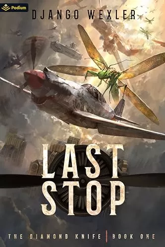 Last Stop: An Epic Sci-Fi Adventure (The Diamond Knife #1) by Django Wexler