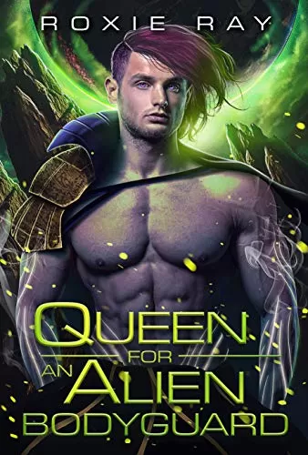 Queen For An Alien Bodyguard: A SciFi Alien Romance (Intergalactic Exchange Program #7) by Roxie Ray