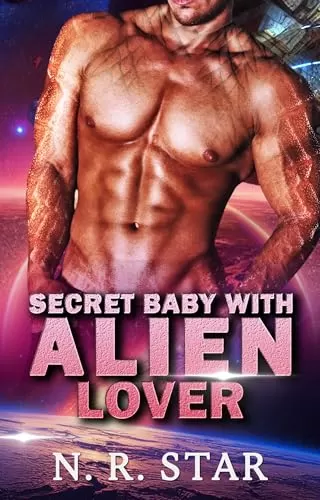 Secret Baby with Alien Lover: An Alien Sci-fi Romance (Cosmic Instant Desire Series #3) by N. R. Star