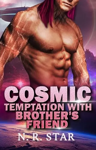 Cosmic Temptation with Brother's Friend: An Alien Sci-fi Romance (Cosmic Instant Desire Series #1) by N. R. Star
