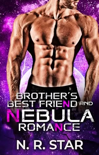 Brother’s Best Friend and Nebula Romance (Nebula Hearts Mates Chronicles #1) by N. R. Star