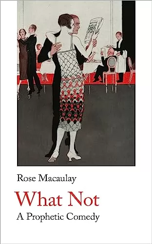 What Not (Handheld Science Fiction Classics #2) by Rose Macaulay