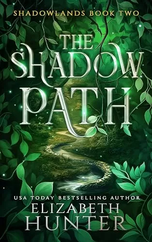 The Shadow Path: A Romantic Portal Fantasy (Shadowlands #2) by Elizabeth Hunter
