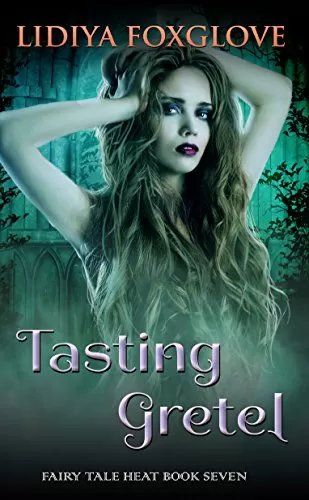Tasting Gretel: Retelling of Hansel and Gretel (Fairy Tale Heat #7) by Lidiya Foxglove