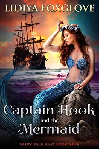 Captain Hook and the Mermaid (Fairy Tale Heat #9) by Lidiya Foxglove