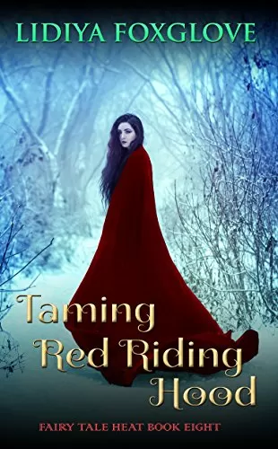 Taming Red Riding Hood (Fairy Tale Heat #8) by Lidiya Foxglove