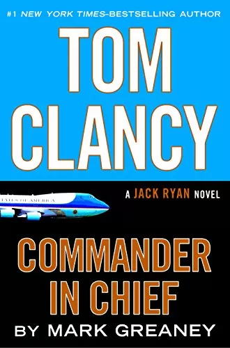 Tom Clancy Commander in Chief (Jack Ryan #15) by Mark Greaney