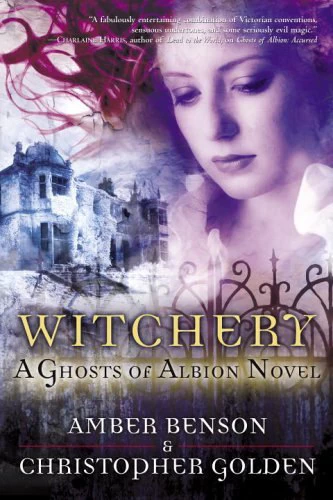 Witchery (Ghosts of Albion #4) by Christopher Golden, Amber Benson