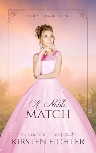 A Noble Match: A Thumbelina Retelling (Cornerstone #2) by Kirsten Fichter