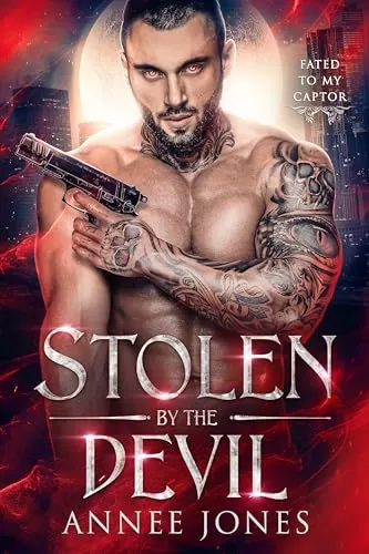 Stolen by the Devil (Fated to my Captor) by Annee Jones