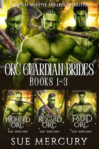 Orc Guardian Brides Books 1 - 3: A Fantasy Monster Romance Collection (Orc Guardian Brides) by Sue Mercury
