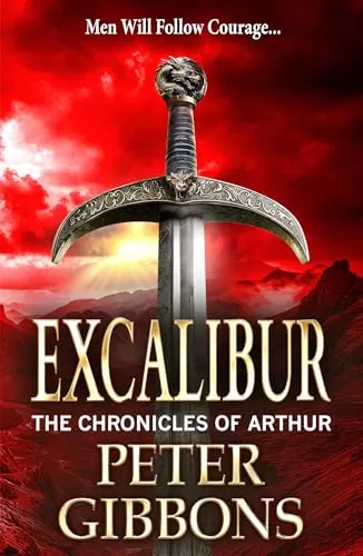 Excalibur (The Arthurian Chronicles #1) by Peter Gibbons