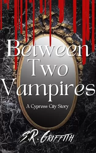 Between Two Vampires (Cypress City #3) by S.R. Griffith