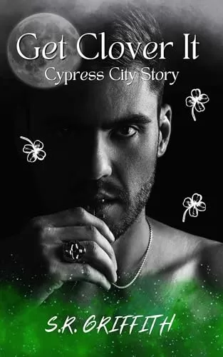 Get Clover It (Cypress City #1) by S.R. Griffith