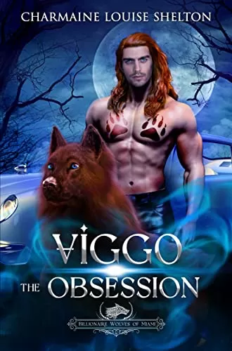 Viggo The Obsession: A Wolf Shifter Fated Mates Paranormal Romance (Billionaire Wolves Series #4) by Charmaine Louise Shelton