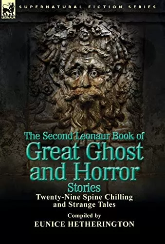 The Second Leonaur Book of Great Ghost and Horror Stories (Leonaur Book of Great Ghost and Horror Stories #2) by Eunice Hetherington