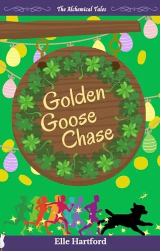 Golden Goose Chase: An Alchemical Tales Short Story (The Alchemical Tales) by Elle Hartford